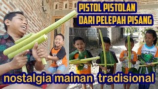Membuat Pistol Mainan Dari Pelepah Pisang Nostalgia Mainan Tradisional By Tv90An