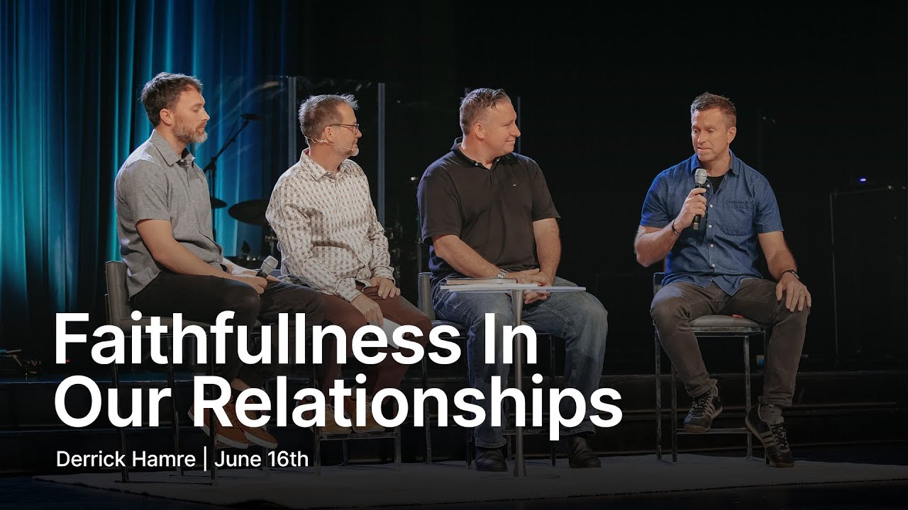 Faithfulness In Our Relationships | Derrick Hamre | Christian Life ...