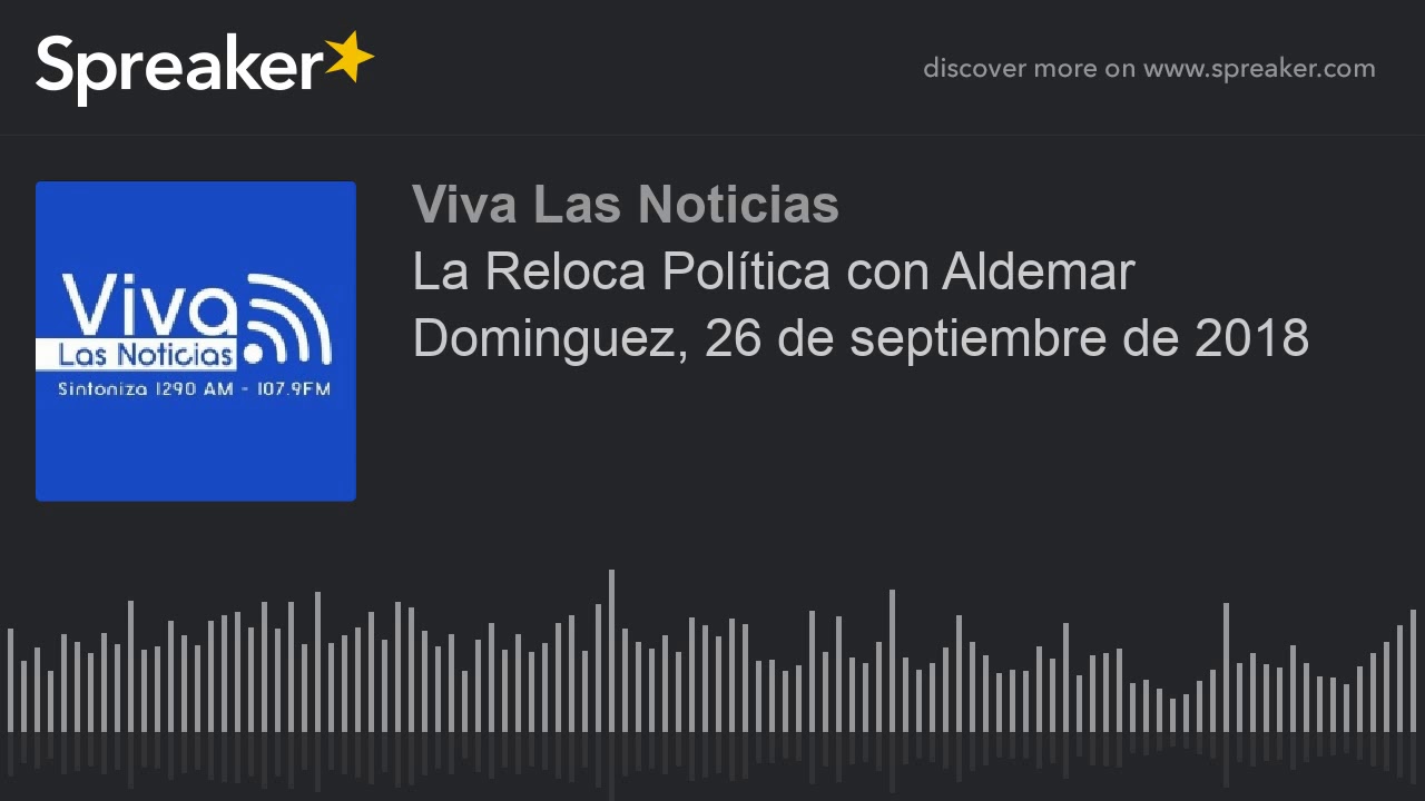 speaker biography 書き方 La Reloca Política con Aldemar Dominguez, 26 de septiembre de 2018