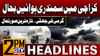 Karachi Today Weather Updates | Good News For Karachi Citizens | 2 PM News Headlines | GTV