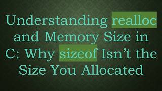 Understanding realloc and Memory Size in C: Why sizeof Isn’t the Size You Allocated