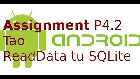 Android - Assignment P4 - Đưa dữ liệu từ SQLite lên Listview (p2)