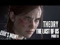 The Last Of Us 2 Trailer Theory - Is That Ellie&#39;s Mother?