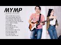 MYMP Greatest Hits Full Album - MYMP Best OPM Love Songs Collection
