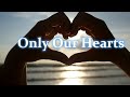 Only Our Hearts - Official Video Song (LYRIC)