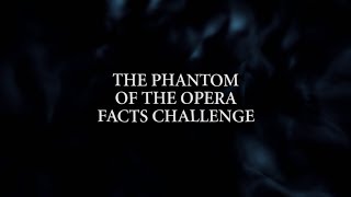 Phantom Facts Challenge | The Phantom of the Opera World Tour