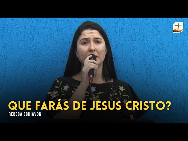 Que Farás de Jesus Cristo? | Rebeca | Tabernáculo da Fé Campinas/SP