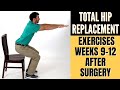 Total Hip Replacement - Exercises 9-12 Weeks After Surgery