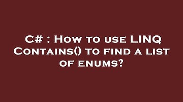 C# : How to use LINQ Contains() to find a list of enums?