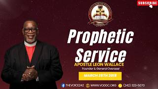 APOSTLE LEON WALLACE - Prophetic Service (March 25, 2018)