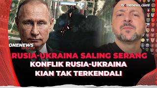 Saling Serang Kian Sengit! Perang Rusia-Ukraina Makin Memanas | OneNews Update