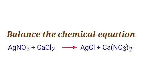 AgNO3+CaCl2=AgCl+Ca(NO3)2 balance the chemical equation @mydocumentary838 agno3+cacl2=agcl2+ca(no3)2