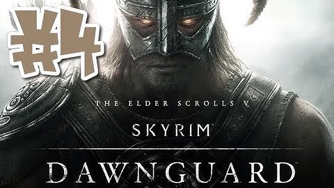 Skyrim: Dawnguard DLC Walkthrough - Part 4 [With Commentary] HD