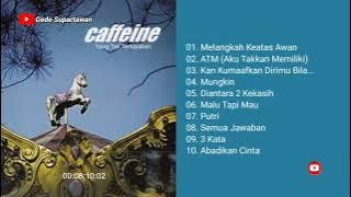 Full Album Caffeine - Yang Tak Terlupakan