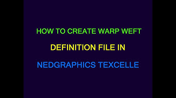 HOW TO CREATE WARP WEFT DEFINITION FILE IN TEXCELLE NEDGRAPHICS