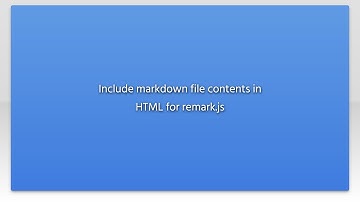 Include markdown file contents in HTML for remark.js
