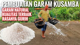 RUMITNYA PEMBUATAN GARAM KUSAMBA - Garam Natural Yang Rasanya Gurih - Making Of Oganic Sea Salt