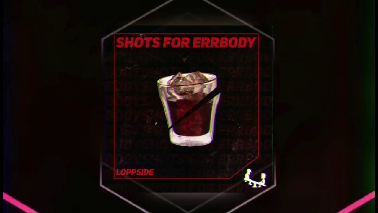 Loppside - Shots For Errbody (Larry Ohh & Peter Piffen)