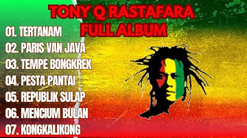 TONY Q RASTAFARA FULL ALBUM || TERTANAM