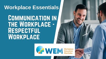 Communication in the Workplace   Respectful Workplace