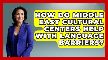 How Do Middle East Cultural Centers Help With Language Barriers? - Middle East Migraters