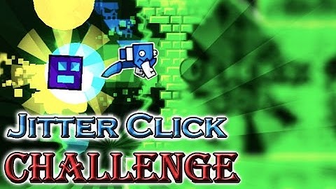 JITTER CLICK CHALLENGE! - Geometry Dash [2.1] | LeLSteve