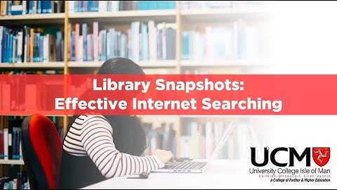 UCM Library - Effective Internet Searching
