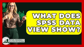 What Does SPSS Data View Show? - The Friendly Statistician