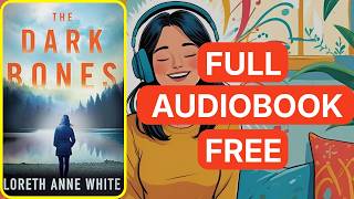 The Dark Bones by Loreth Anne White [ Full Audiobook Free ]