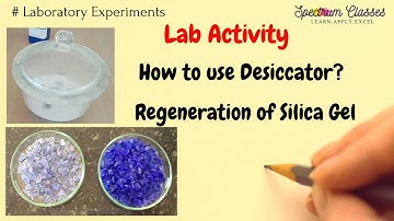 Use of Desiccator and regeneration of Silica Gel | Lab Activity| Engineering Chemistry