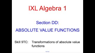 IXL DD.5 Algebra 1 Transformations of absolute value functions (9TC)