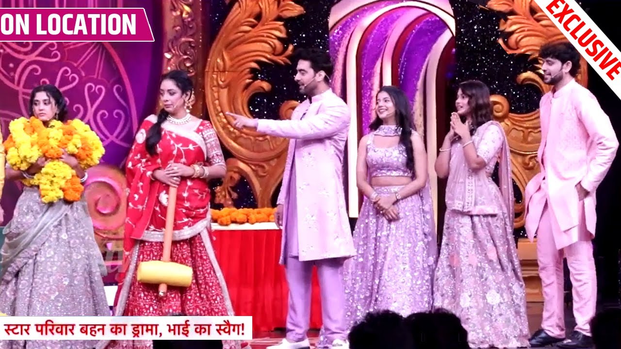 Star Parivaar Behen Ka Drama Bhai Ka Swag | Armaan Aur Prem Ne Khela Game | On Location