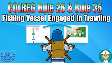 COLREG Rule 26 & Rule 35 Fishing Vessel Engaged In Trawling