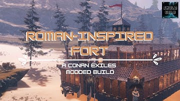 Roman Inspired Fort | Conan Exiles | Modded Build