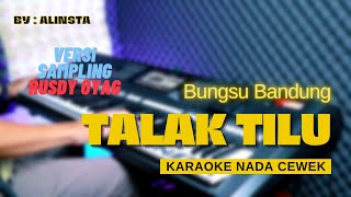 Talak Tilu - Bungsu Bandung | KARAOKE DANGDUT KOPLO TANPA VOKAL SAMPLING RUSDY OYAG | NADA CEWEK