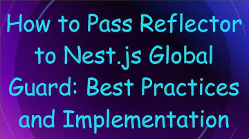 How to Pass Reflector to Nest.js Global Guard: Best Practices and Implementation