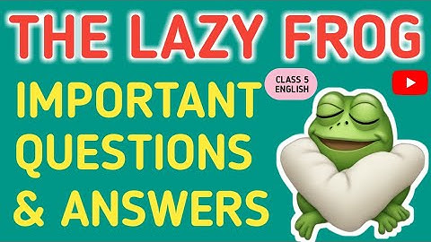 The lazy frog question answer | Class 5 English