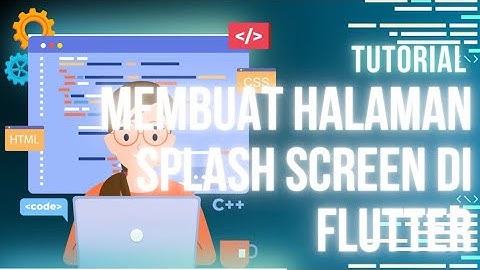 TUTORIAL MEMBUAT HALAMAN SPLASH SCREEN MENGGUNAKAN FLUTTER‼️