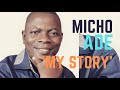 Micho Ade: It’s a looong story to tell.