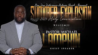 Summer Explosion 2025 Holy Convocation | PASTOR MICHAEL LAMPKIN - Times Up!!