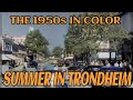 Trondheim in the 1950s in COLOR