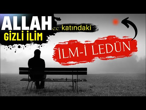 Ledün ilmi - Allah katındaki gizli ilim - Ledün ilmi nedir ? ( nasıl öğrenilir ve kimlere verilir ?)