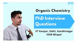 PhD Interview Questions - Organic Chemistry I IIT I IISER I