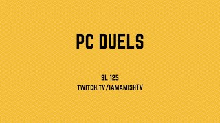 PC Duels | SL 125 (Twitch Stream)