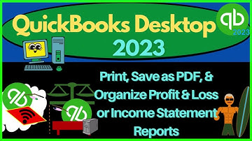 Print, Save as PDF Organize Profit Loss Income Statement Reports 3100 QuickBooks Desktop 2023