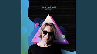 Video thumbnail of "Triangle Sun - No One"