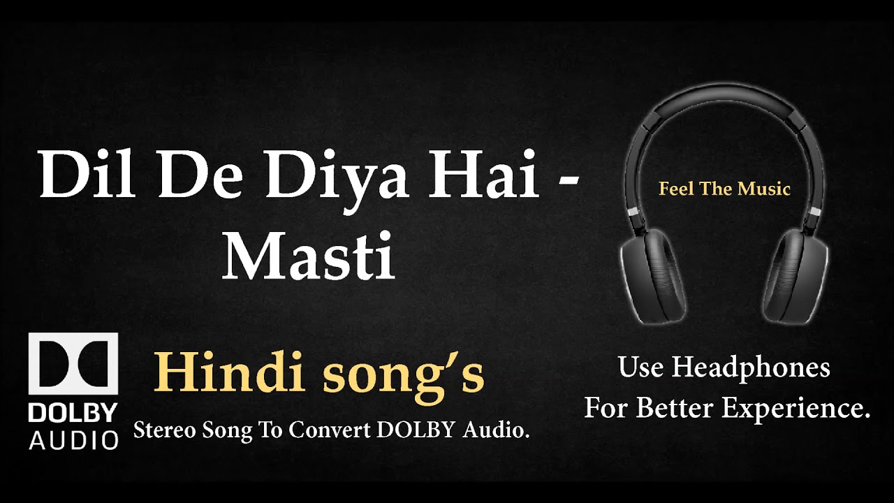 Dil De Diya Hai    Masti   Dolby audio song