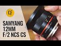 Samyang 12mm f/2 NCS CS lens review with samples