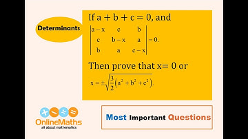 XII Determinants If a + b + c = 0 and  a-x   c  b c  b-x  a  b  a  c-x  = 0  Then prove that x = 0 o