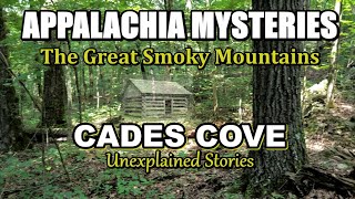 Appalachia Mysteries, Unexplained Stories of Cades Cove in The Great Smoky Mountains